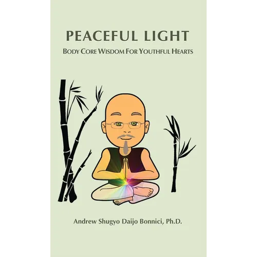 Peaceful Light: Body Core Wisdom For Youthful Hearts - Hardcover