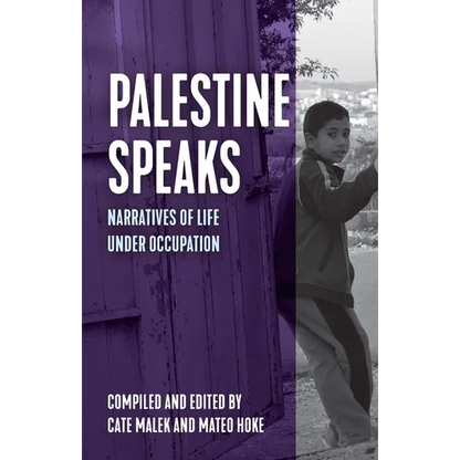 Palestine Speaks: Narratives of Life Under Occupation - Hardcover