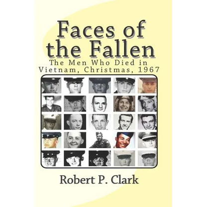 Faces of the Fallen: The Men Who Died in Vietnam, Christmas, 1967 - Paperback