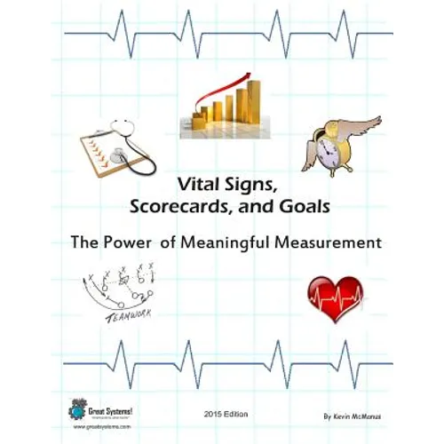 Vital Signs, Scorecards, and Goals: The Power of Meaningful Measurement - Paperback
