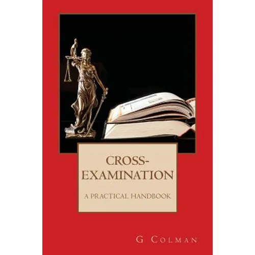 Cross-Examination: A Practical Handbook - Paperback