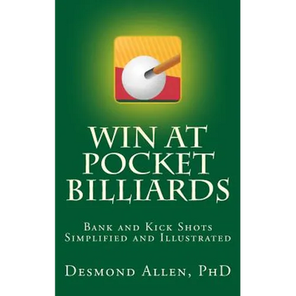Win at Pocket Billiards: Bank and Kick Shots Simplified and Illustrated - Paperback