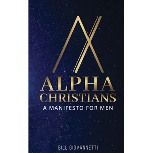 Alpha Christians: A Manifesto for Men - Paperback