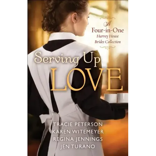 Serving Up Love: A Four-In-One Harvey House Brides Collection - Paperback