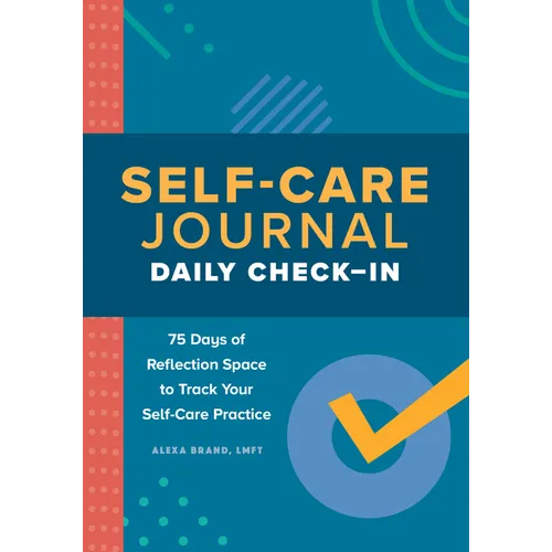 Self-Care Journal: Daily Check-In: 75 Days of Reflection Space to Track Your Self-Care Practice - Paperback