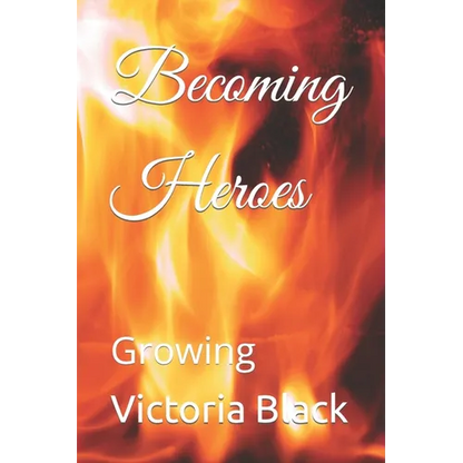 Becoming Heroes: Growing - Paperback