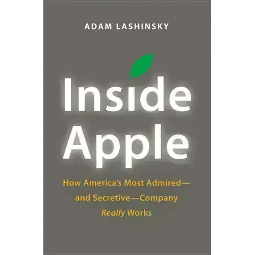 Inside Apple: How America's Most Admired - And Secretive - Company Really Works - Paperback