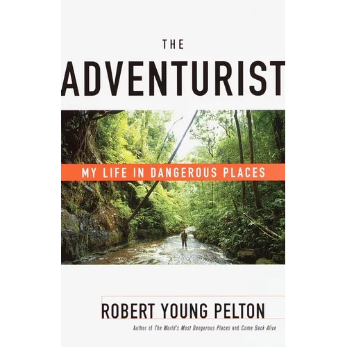 The Adventurist: My Life in Dangerous Places - Paperback