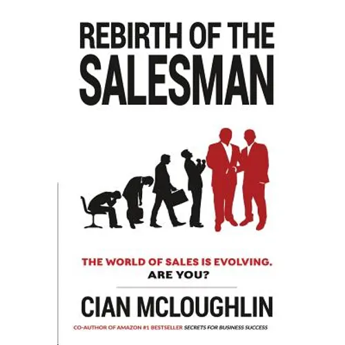 Rebirth of the Salesman: The World of Sales is Evolving. Are you? - Paperback