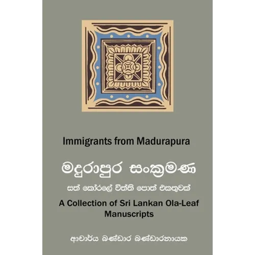 Immigrants from Madurapura: A Collection of Ola-leaf Manuscripts in Sri Lanka (Sinhala and English) - Paperback