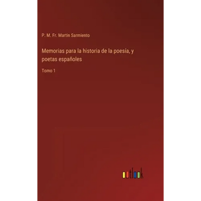 Memorias para la historia de la poesía, y poetas españoles: Tomo 1 - Hardcover