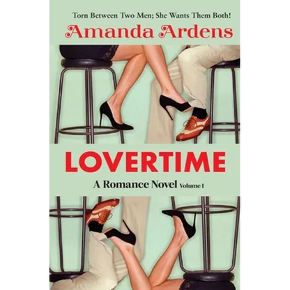 LOVERTIME Escape into Ecstasy and Eroticism (Romance Novel): Some Women Get LUCKY and Find Two Men of Their Dreams! - Paperback