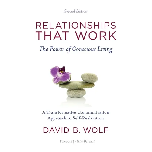 Relationships That Work: The Power of Conscious Living - Paperback