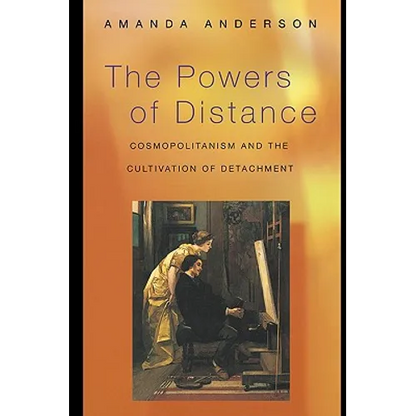 The Powers of Distance: Cosmopolitanism and the Cultivation of Detachment - Paperback