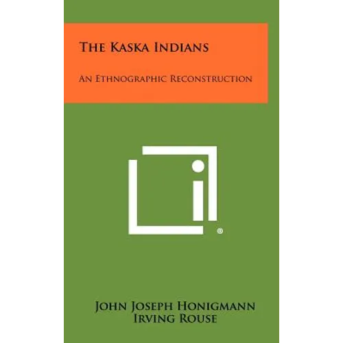 The Kaska Indians: An Ethnographic Reconstruction - Hardcover