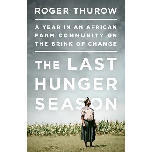 The Last Hunger Season: A Year in an African Farm Community on the Brink of Change - Paperback