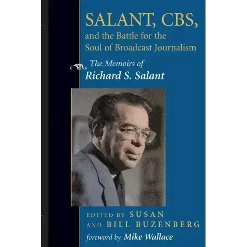 Salant, Cbs, and the Battle for the Soul of Broadcast Journalism: The Memoirs of Richard S. Salant - Paperback