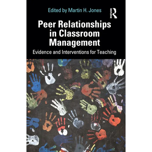 Peer Relationships in Classroom Management: Evidence and Interventions for Teaching - Paperback