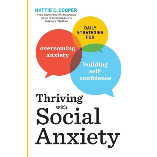 Thriving with Social Anxiety: Daily Strategies for Overcoming Anxiety and Building Self-Confidence - Paperback