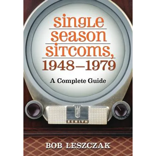 Single Season Sitcoms, 1948-1979: A Complete Guide - Paperback