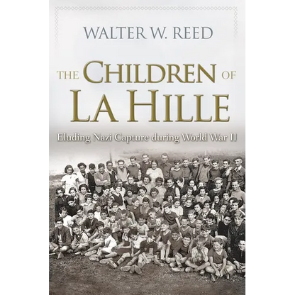 The Children of La Hille: Eluding Nazi Capture During World War II - Paperback