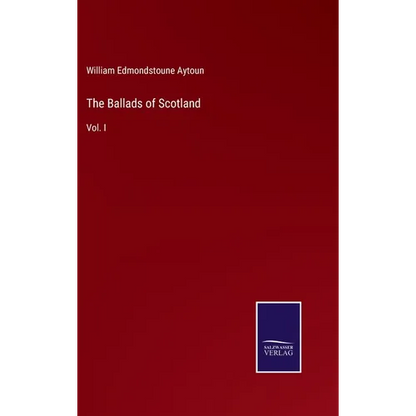 The Ballads of Scotland: Vol. I - Hardcover