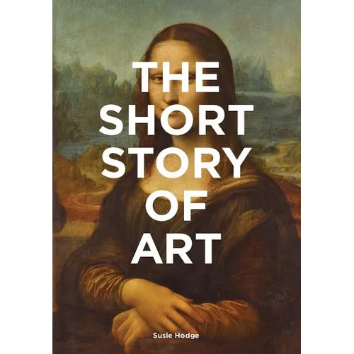 The Short Story of Art: A Pocket Guide to Key Movements, Works, Themes, & Techniques (Art History Introduction, a Guide to Art) - Paperback