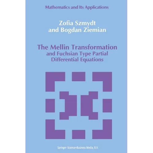 The Mellin Transformation and Fuchsian Type Partial Differential Equations - Paperback