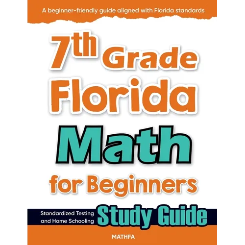 7th Grade Florida Math for Beginners: Standardized Testing and Home Schooling Study Guide - Paperback