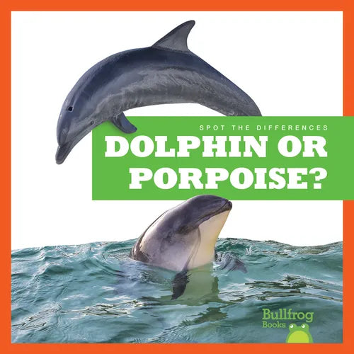 Dolphin or Porpoise? - Library Binding
