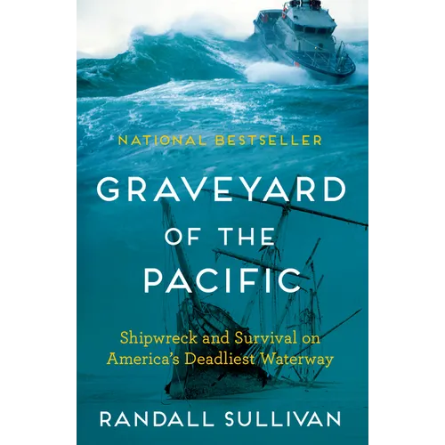 Graveyard of the Pacific: Shipwreck and Survival on America's Deadliest Waterway - Hardcover