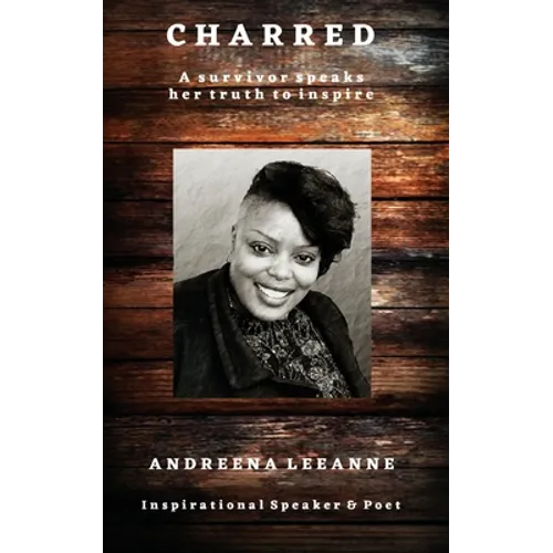 Charred: A survivor speaks her truth to inspire - Paperback