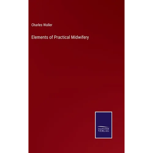 Elements of Practical Midwifery - Hardcover