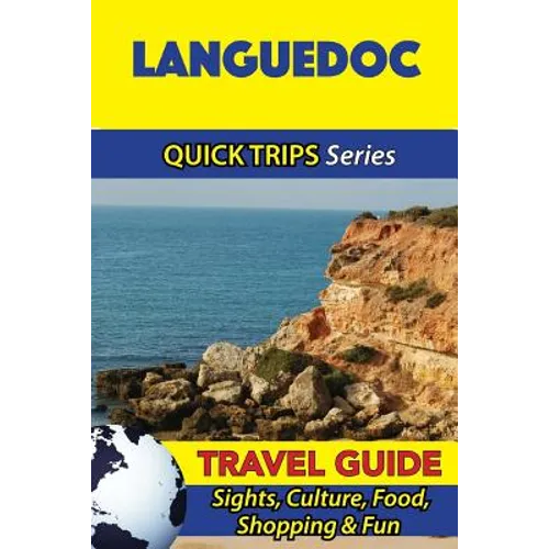 Languedoc Travel Guide (Quick Trips Series): Sights, Culture, Food, Shopping & Fun - Paperback