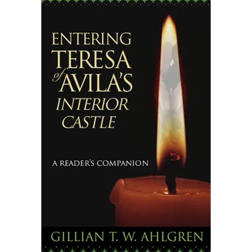 Entering Teresa of Avila's Interior Castle: A Reader's Companion - Paperback
