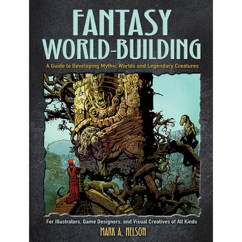 Fantasy World-Building: A Guide to Developing Mythic Worlds and Legendary Creatures - Paperback