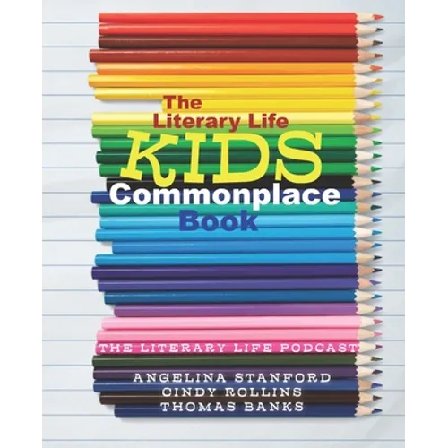 The Literary Life KIDS Commonplace Book: Colored Pencils - Paperback
