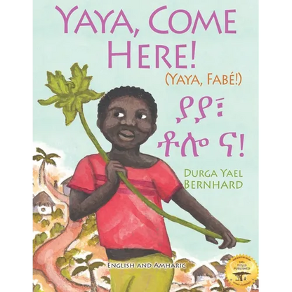 Yaya, Come Here!: A Day In The Life Of A Boy in West Africa: In English and Amharic - Paperback