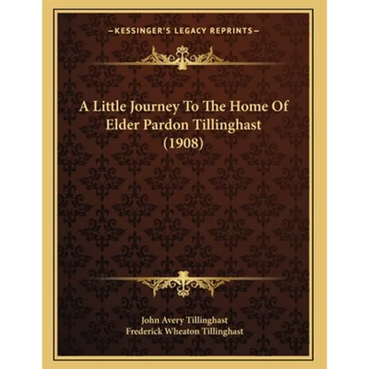 A Little Journey To The Home Of Elder Pardon Tillinghast (1908) - Paperback