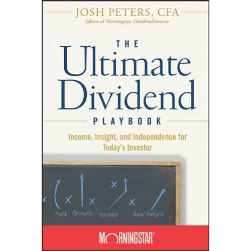 The Ultimate Dividend Playbook: Income, Insight and Independence for Today's Investor - Hardcover