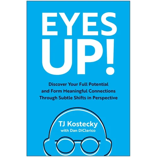 Eyes Up!: Discover Your Full Potential and Form Meaningful Connections Through Subtle Shifts in Perspective - Hardcover