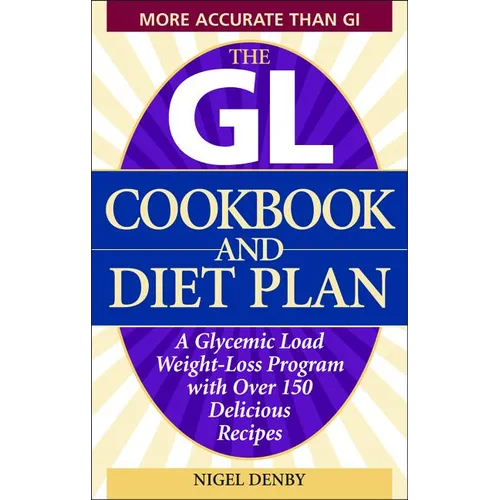 The GL Cookbook and Diet Plan: A Glycemic Load Weight-Loss Program with Over 150 Delicious Recipes - Paperback
