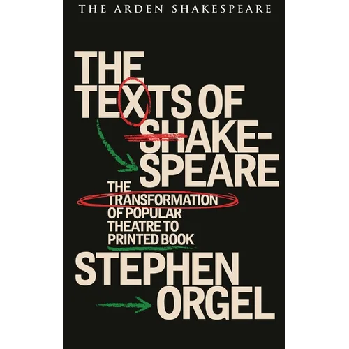 The Texts of Shakespeare: The Transformation of Popular Theatre to Printed Book - Hardcover
