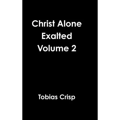Christ Alone Exalted Volume 2 - Hardcover
