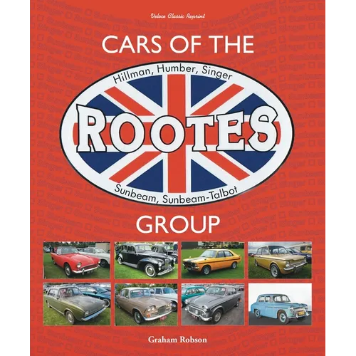 Cars of the Rootes Group: Hillman, Humber, Singer, Sunbeam, Sunbeam-Talbot - Hardcover