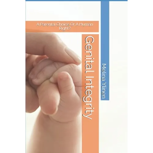 Genital Integrity: A Parental Choice Or A Human Right? - Paperback
