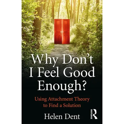 Why Don't I Feel Good Enough?: Using Attachment Theory to Find a Solution - Paperback
