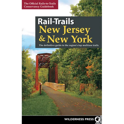 Rail-Trails New Jersey & New York: The Definitive Guide to the Region's Top Multiuse Trails - Paperback