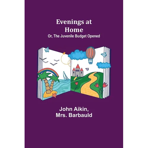 Evenings at Home; Or, The Juvenile Budget Opened - Paperback