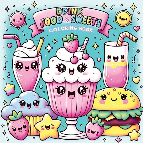 Food Drink and Sweets Coloring Book: Cute and Groovy Kawaii Treats - Featuring Bold and Easy Snacks, Desserts, and Fruits for Kids with Simple Designs - Paperback